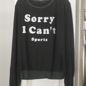 Wildfox sweatshirt. Small. “Sorry I Can’t Sports”